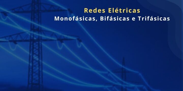 Redes Elétricas Monofásicas, Bifásicas e Trifásicas: Entenda as Diferenças, Tensões e Como um Nobreak Pode Proteger Seu Sistema